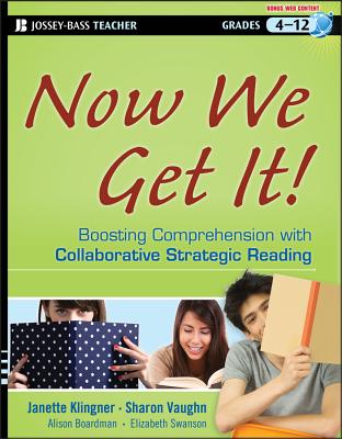 Now We Get It!: Boosting Comprehension with Collaborative Strategic Reading - Klingner, Janette K, PhD, and Vaughn, Sharon, and Boardman, Alison