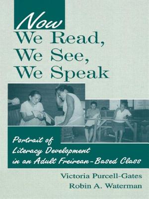 Now We Read, We See, We Speak: Portrait of Literacy Development in an Adult Freirean-Based Class - Purcell-Gates, Victoria, and Waterman, Robin A