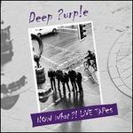 NOW What?!: Live Tapes - Deep Purple