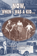 Now, When I Was a Kid . . .: Nostalgic Ramblings by