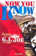 Now You Know: The Unauthorized Guide to GI Joe TV & Comics - Jameson, Louise