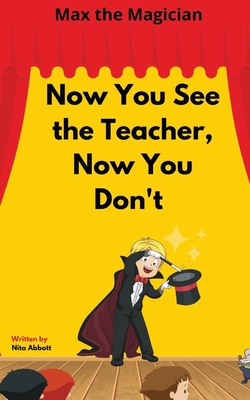Now You See the Teacher, Now You Don't: Max the Magician - Abbott, Nita