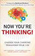 Now You're Thinking!: Change Your Thinking...Revolutionize Your Career...Transform Your Life