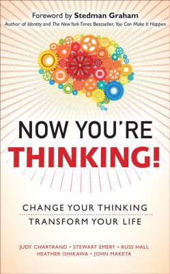 Now You're Thinking!: Change Your Thinking...Revolutionize Your Career...Transform Your Life - Chartrand, Judy M, and Emery, Stewart, and Hall, Russ