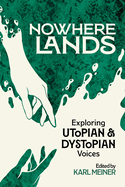 Nowhere Lands: Exploring Utopian and Dystopian Voices