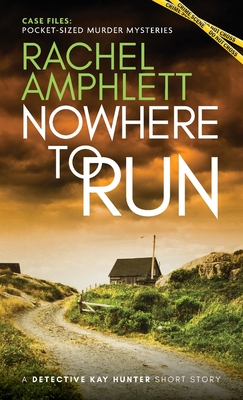 Nowhere to Run: A Detective Kay Hunter short story - Amphlett, Rachel