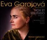 Nox et Solitudo - Eva Garajov (mezzo-soprano); Marian Lapsansky (piano)