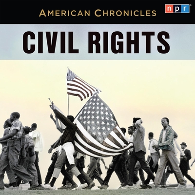 NPR American Chronicles: Civil Rights - Npr (Producer), and Norris, Michele