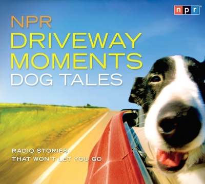 NPR Driveway Moments Dog Tales: Radio Stories That Won't Let You Go - Npr (Producer), and Seabrook, Andrea (Performed by)