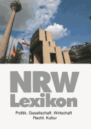 Nrw-Lexikon: Politik. Gesellschaft. Wirtschaft. Recht. Kultur