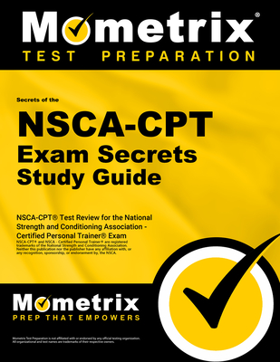 NSCA-CPT Exam Secrets Study Guide: NSCA-CPT Test Review for the National Strength and Conditioning Association - Certified Personal Trainer Exam - Mometrix Personal Trainer Certification Test Team (Editor)