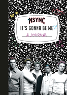 *NSYNC 'It's Gonna Be Me!' A Journal