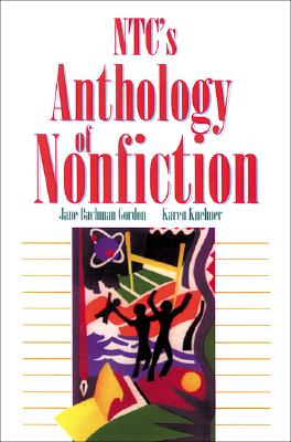 NTC's Anthology of Nonfiction - Gordon, Jane Bachman, and Kuchner, Karen