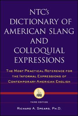 NTC's Dictionary of American Slang and Colloquial Expressions - Spears, Richard A, Ph.D.