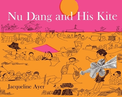 Nu Dang and His Kite - Ayer, Jacqueline (Creator)