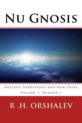 Nu Gnosis V3 N1: Ancient Traditions and New Ideas - Rovelli, Paul Joseph, and Thomas, Paul, MD, and Jaenicke, Anja