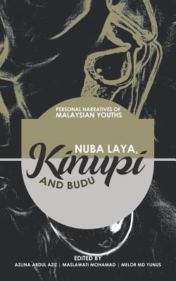 "Nuba Laya, Kinupi and Budu": Personal Narratives of Malaysian Youths - Aziz, Azlina Abdul, and Mohamad, Maslawati (Editor), and Yunus, Melor, MD (Editor)