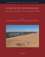 Nubia in the New Kingdom: Lived Experience, Pharaonic Control and Indigenous Traditions