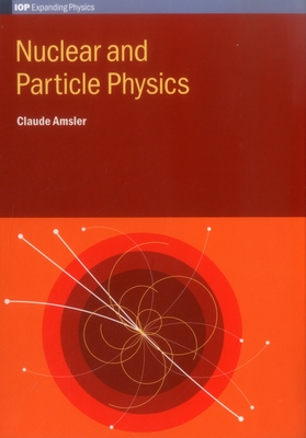 Nuclear and Particle Physics - Amsler, Claude