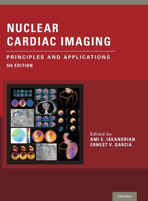 Nuclear Cardiac Imaging: Principles and Applications - Iskandrian, Ami E (Editor), and Garcia, Ernest V (Editor)