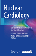 Nuclear Cardiology: Basic and Advanced Concepts in Clinical Practice