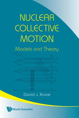 Nuclear Collective Motion: Models and Theory - Rowe, David J