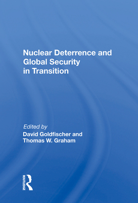 Nuclear Deterrence And Global Security In Transition - Goldfischer, David (Editor)