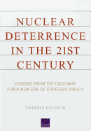 Nuclear Deterrence in the 21st Century: Lessons from the Cold War for a New Era of Strategic Piracy