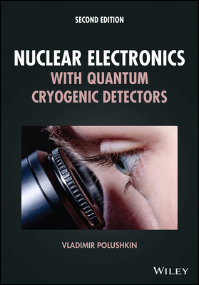 Nuclear Electronics with Quantum Cryogenic Detectors - Polushkin, Vladimir