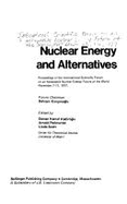 Nuclear Energy and Alternatives: Proceedings of the International Scientific Forum on an Acceptable Nuclear Energy Future of the World, November 7-11, 1977 - Kadiroglu, Osman Kemal