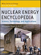 Nuclear Energy Encyclopedia: Science, Technology, and Applications - Krivit, Steven B. (Editor-in-chief), and Lehr, Jay H. (Series edited by), and Kingery, Thomas B. (Editor)