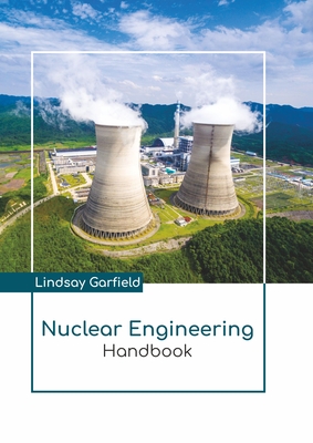 Nuclear Engineering Handbook - Garfield, Lindsay (Editor)