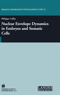 Nuclear Envelope Dynamics in Embryos and Somatic Cells - Collas, Philippe (Editor)