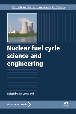 Nuclear Fuel Cycle Science and Engineering - Crossland, Ian (Editor)