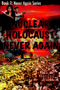 Nuclear Holocaust Never Again (Never Again Series, Book 2)