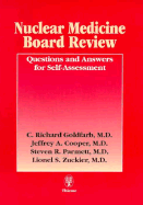 Nuclear Medicine Board Review: Questions and Answers for Self-Assessment