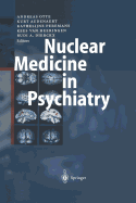 Nuclear Medicine in Psychiatry - Otte, Andreas (Editor), and Audenaert, Kurt (Editor), and Peremans, Kathelijne (Editor)