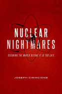 Nuclear Nightmares: Securing the World Before It Is Too Late