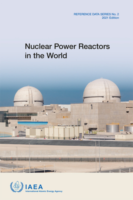 Nuclear Power Reactors in the World: 2021 Edition - International Atomic Energy Agency