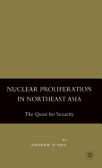 Nuclear Proliferation in Northeast Asia: The Quest for Security