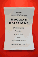 Nuclear Reactions: Documenting American Encounters with Nuclear Energy