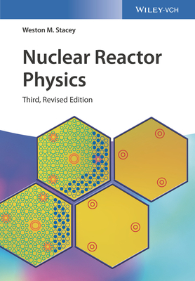 Nuclear Reactor Physics - Stacey, Weston M.