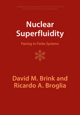 Nuclear Superfluidity: Pairing in Finite Systems - Brink, David M, and Broglia, Ricardo A