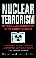 Nuclear Terrorism: The Risks and Consequences of the Ultimate Disaster