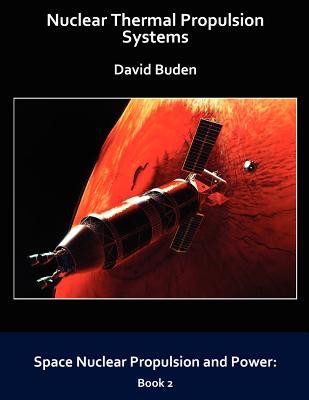 Nuclear Thermal Propulsion Systems - Buden, David