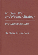 Nuclear War and Nuclear Strategy: Unfinished Business