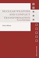 Nuclear Weapons and Conflict Transformation: The Case of India-Pakistan