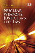 Nuclear Weapons, Justice and the Law - Louka, Elli