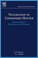 Nucleation in Condensed Matter: Applications in Materials and Biology Volume 15