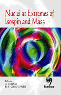 Nuclei at Extremes of Isospin and Mass - Ansari, A, and Choudhury, R K